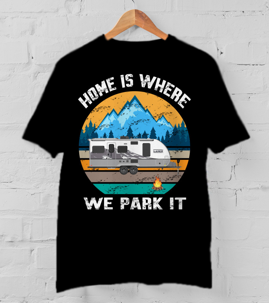 Home Is Where We Park It Lance Camper Mountain Campfire T-Shirt