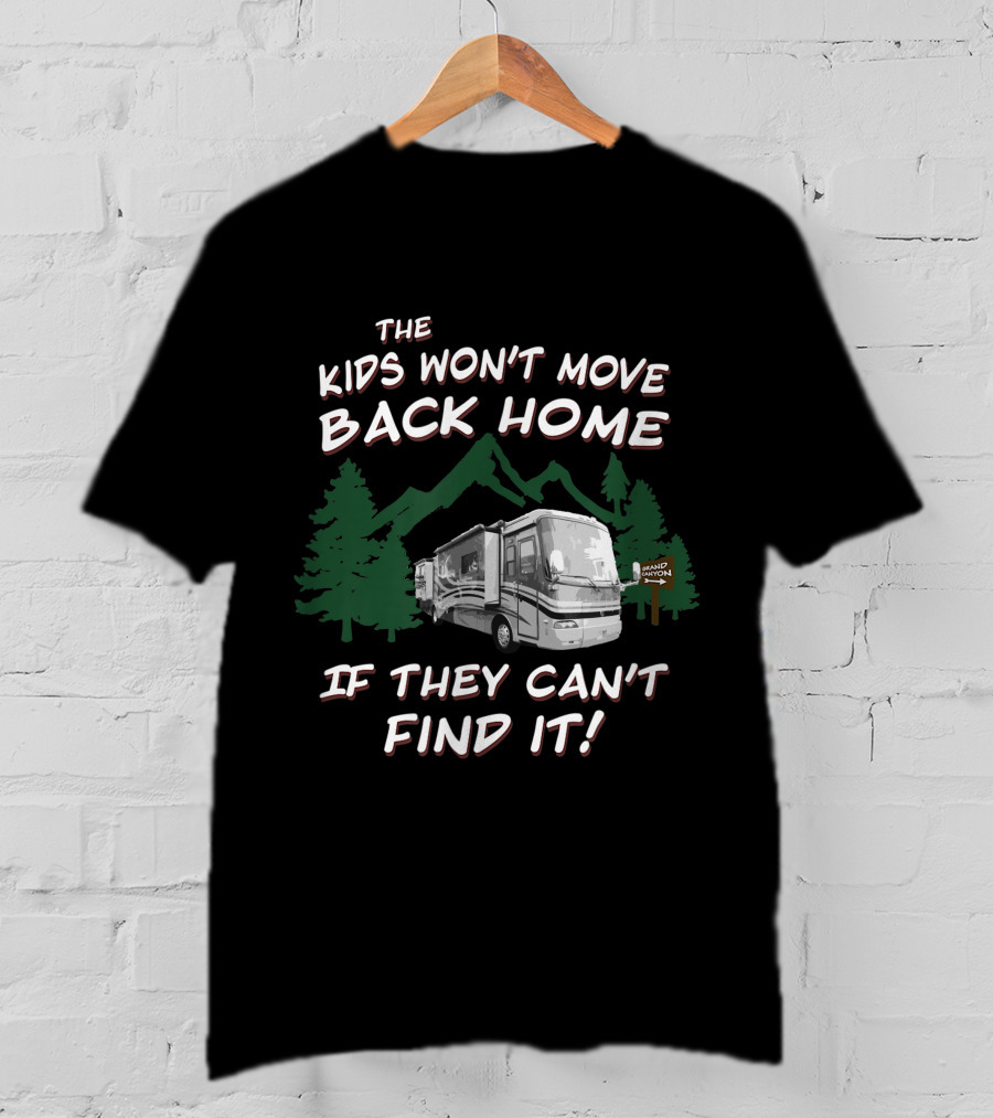 The Kids Won't Move Back Home If They Can't Find It Holiday Rambler Motorhomes T-Shirt