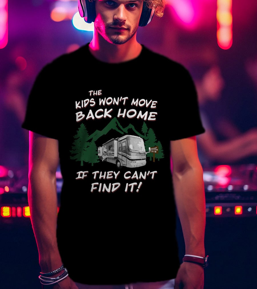 The Kids Won't Move Back Home If They Can't Find It Holiday Rambler Motorhomes T-Shirt