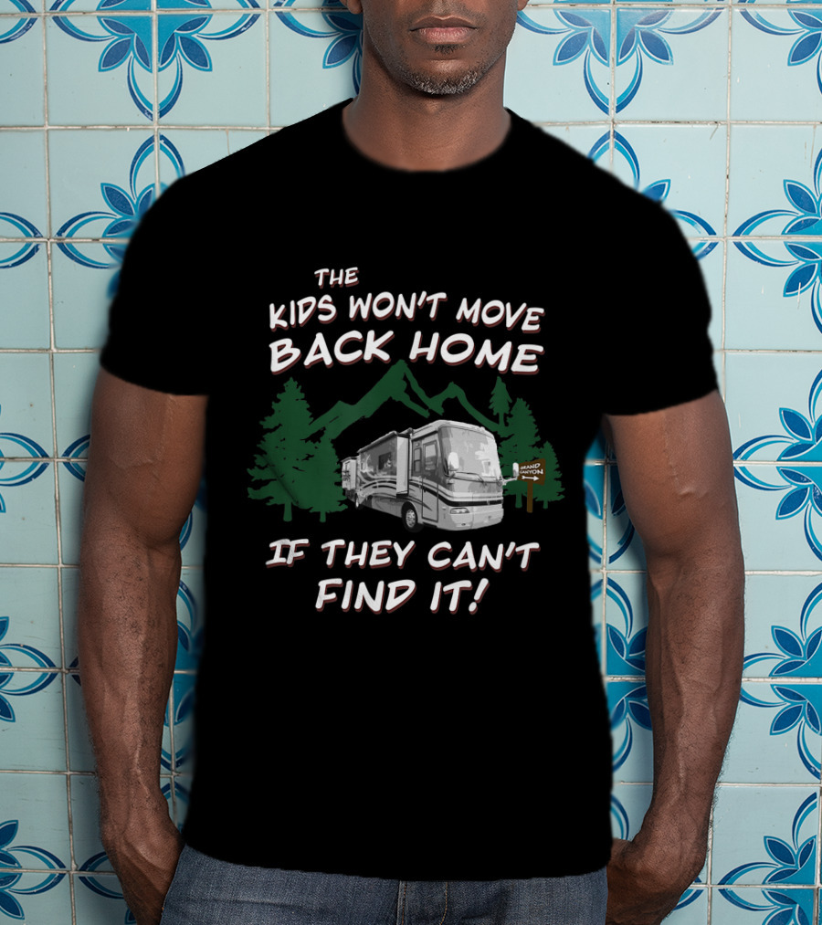 The Kids Won't Move Back Home If They Can't Find It Holiday Rambler Motorhomes T-Shirt