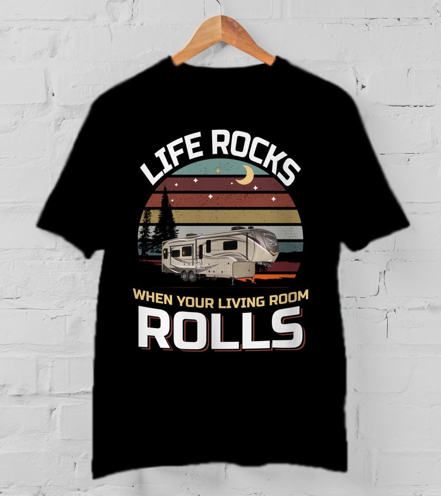 Life Rocks When Your Living Room Rolls Pinnacle 36Fbts1 T-Shirt