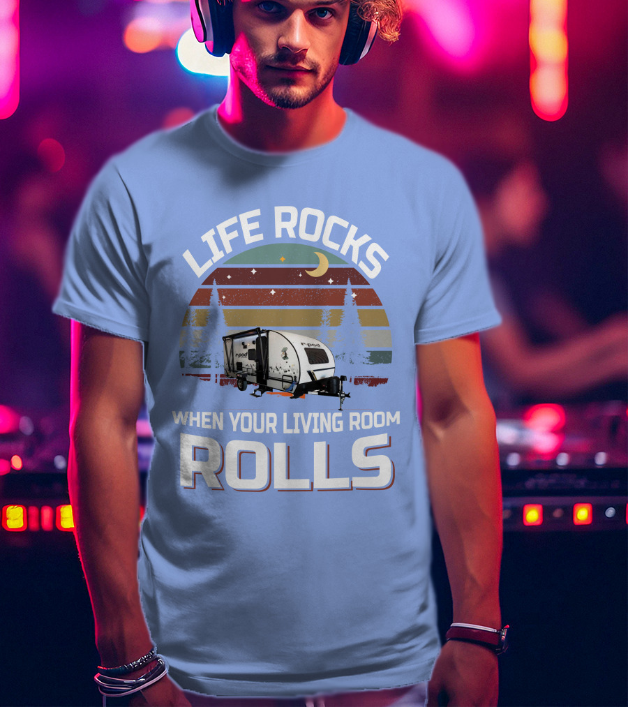 Life Rocks When Your Living Room Rolls RPod 190 T-Shirt