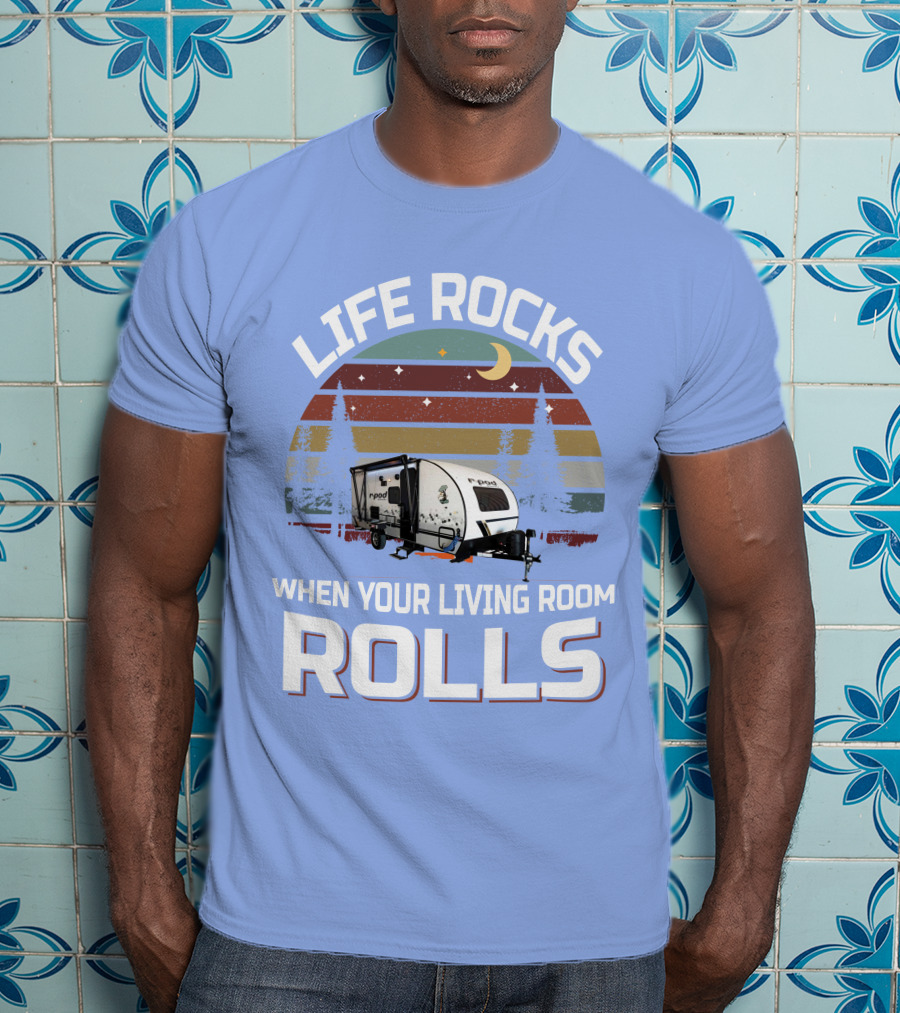 Life Rocks When Your Living Room Rolls RPod 190 T-Shirt