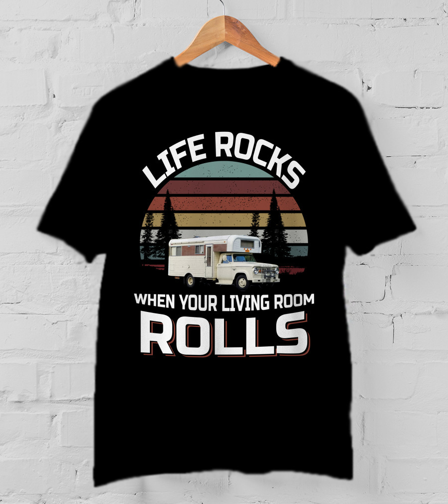 Life Rocks When Your Living Room Rolls Chinook Truck Campers T-Shirt