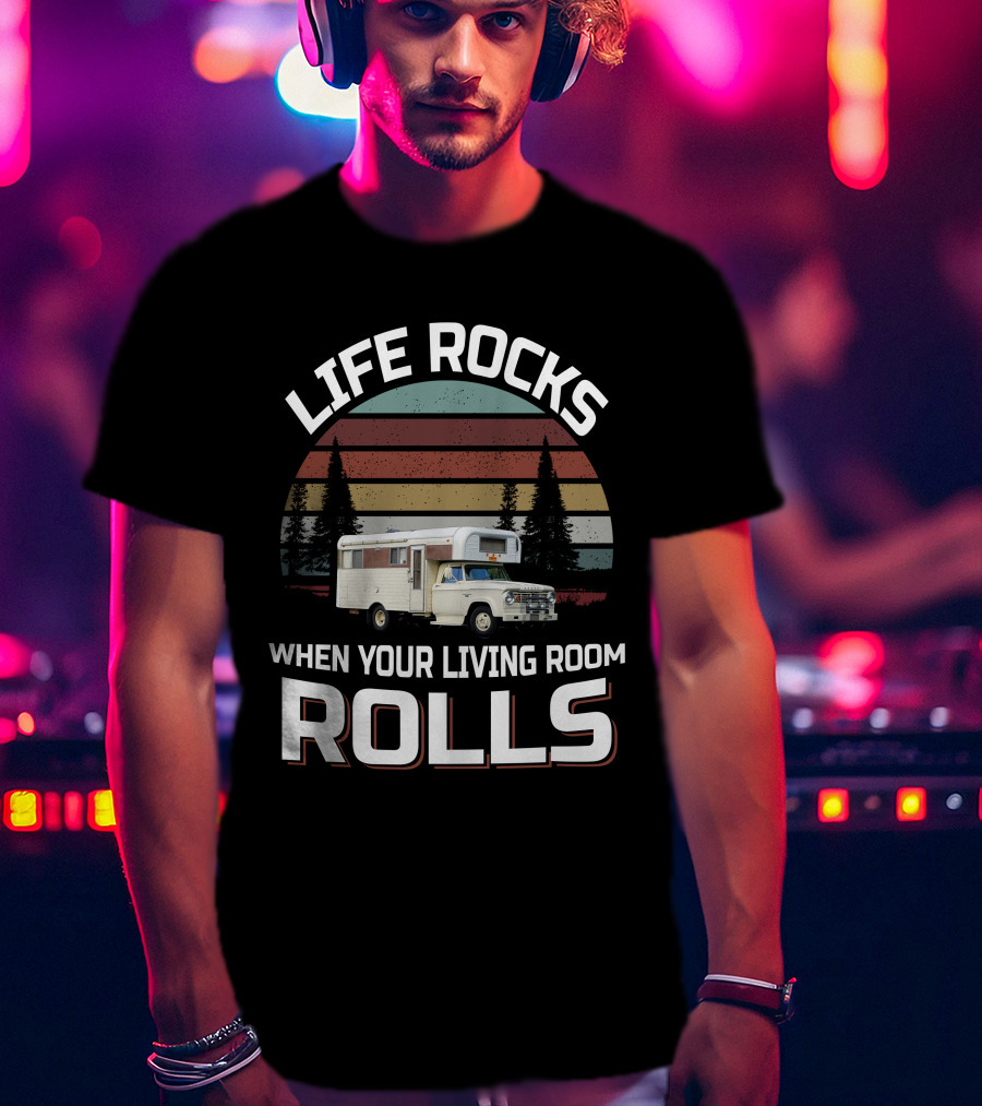 Life Rocks When Your Living Room Rolls Chinook Truck Campers T-Shirt