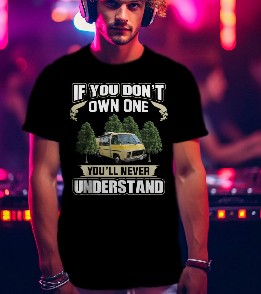 If You Don't Own One You'll Never Understand GMC Motorhome 1973 T-Shirt