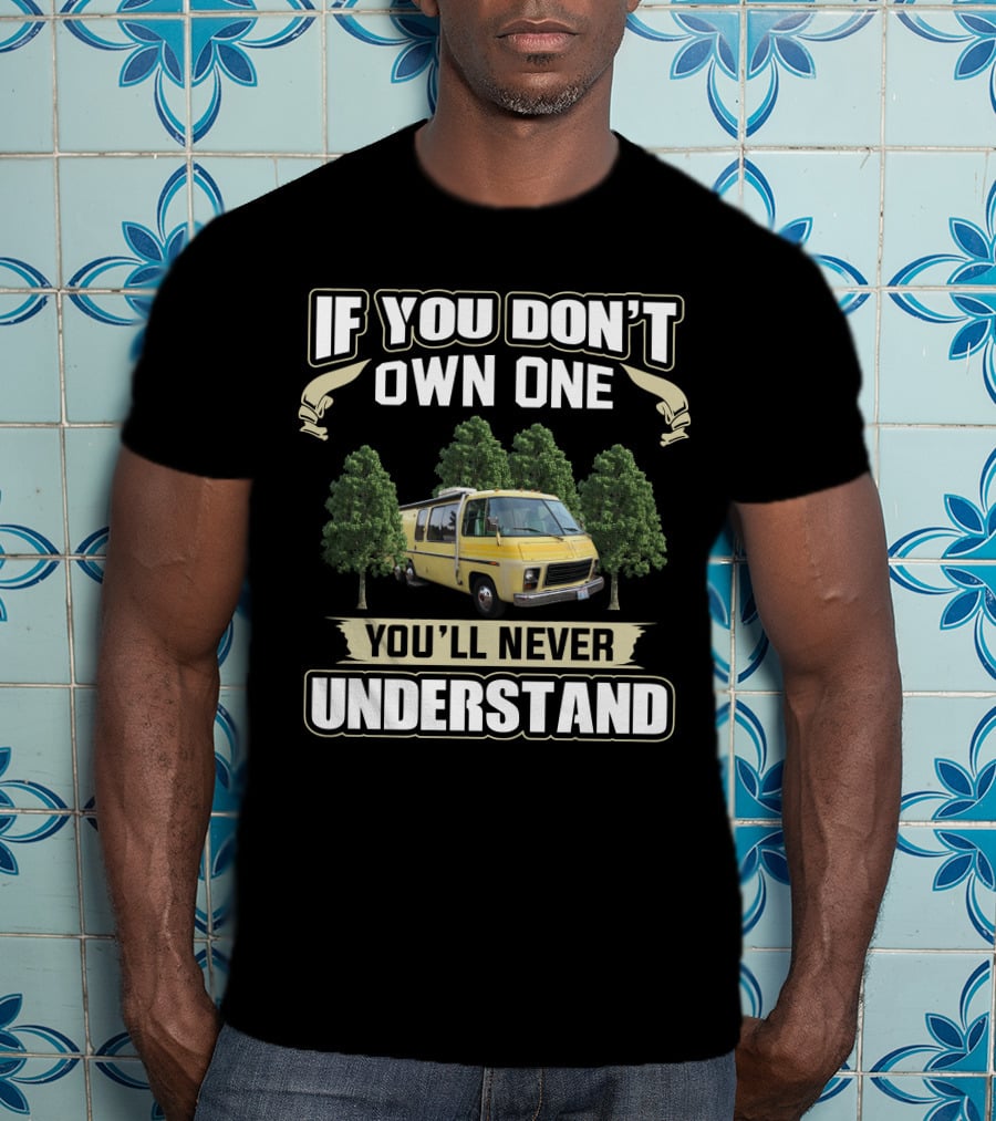 If You Don't Own One You'll Never Understand GMC Motorhome 1973 T-Shirt