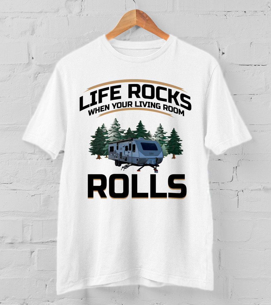 Life Rocks When Your Living Room Rolls Lance 2465 Camper T-Shirt
