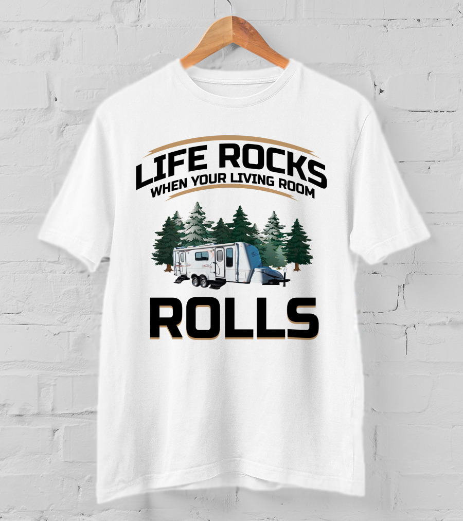 Life Rocks When Your Living Room Rolls Bigfoot Travel Trailer Camping Forest T-Shirt