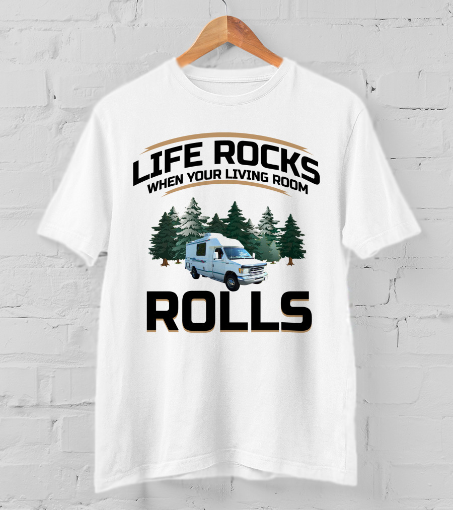 Life Rocks When Your Living Room Rolls Chinook RV T-Shirt