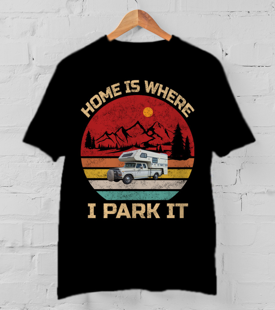 Home Is Where I Park It Truck Campers Mountain Scene T-Shirt