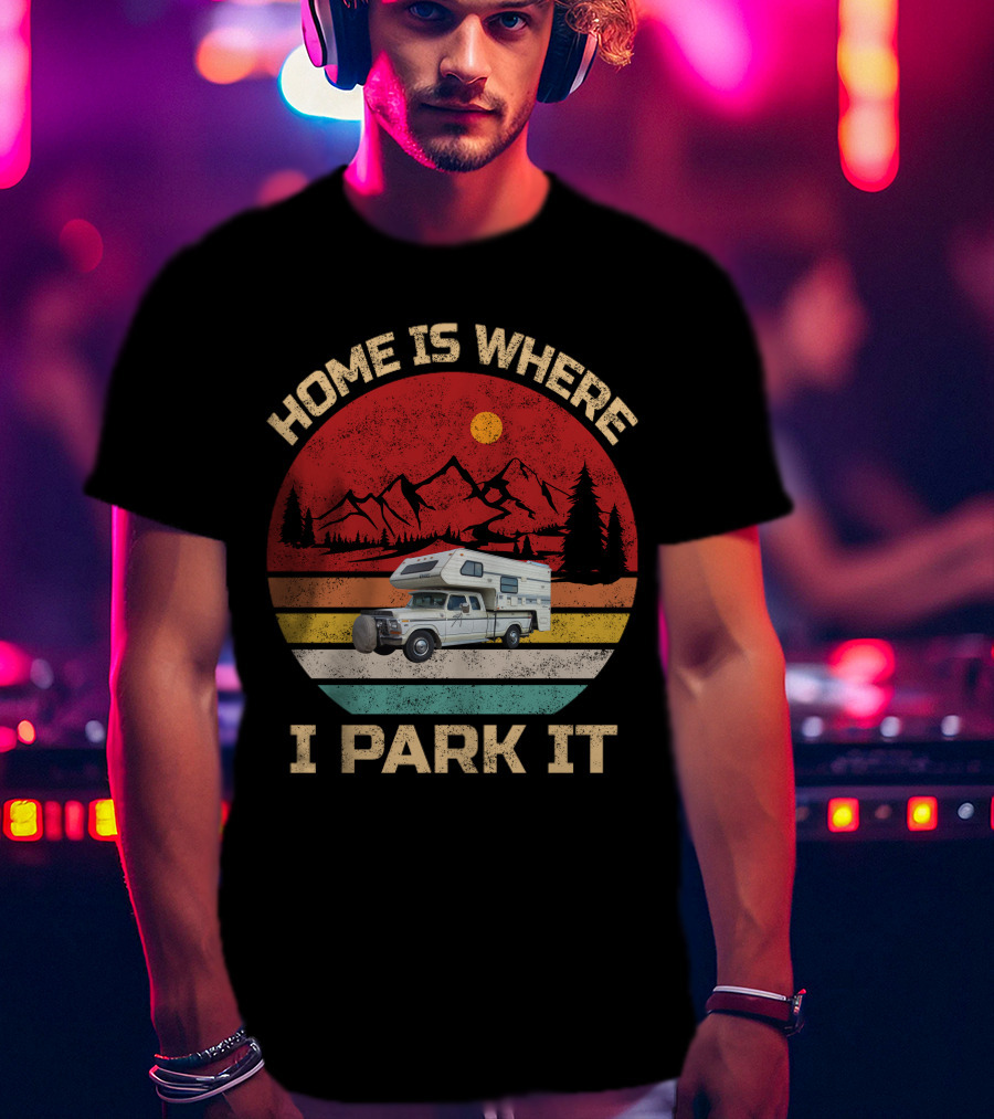 Home Is Where I Park It Truck Campers Mountain Scene T-Shirt