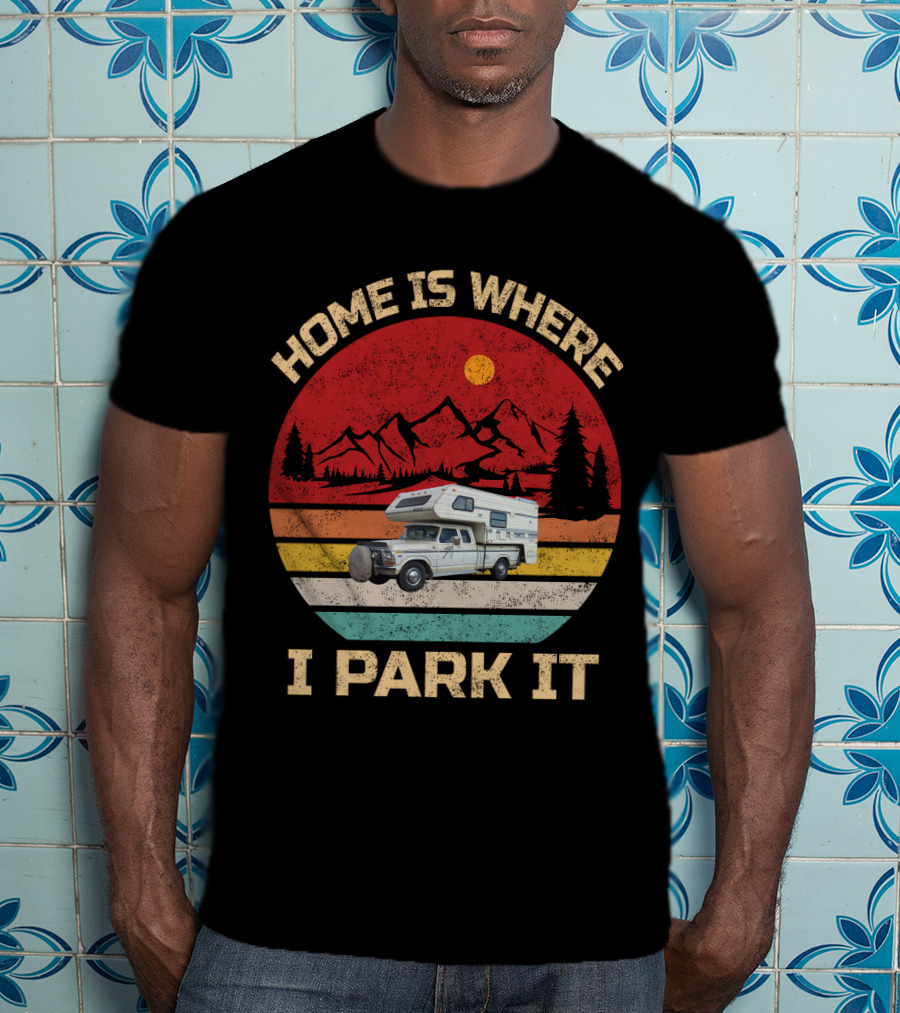 Home Is Where I Park It Truck Campers Mountain Scene T-Shirt