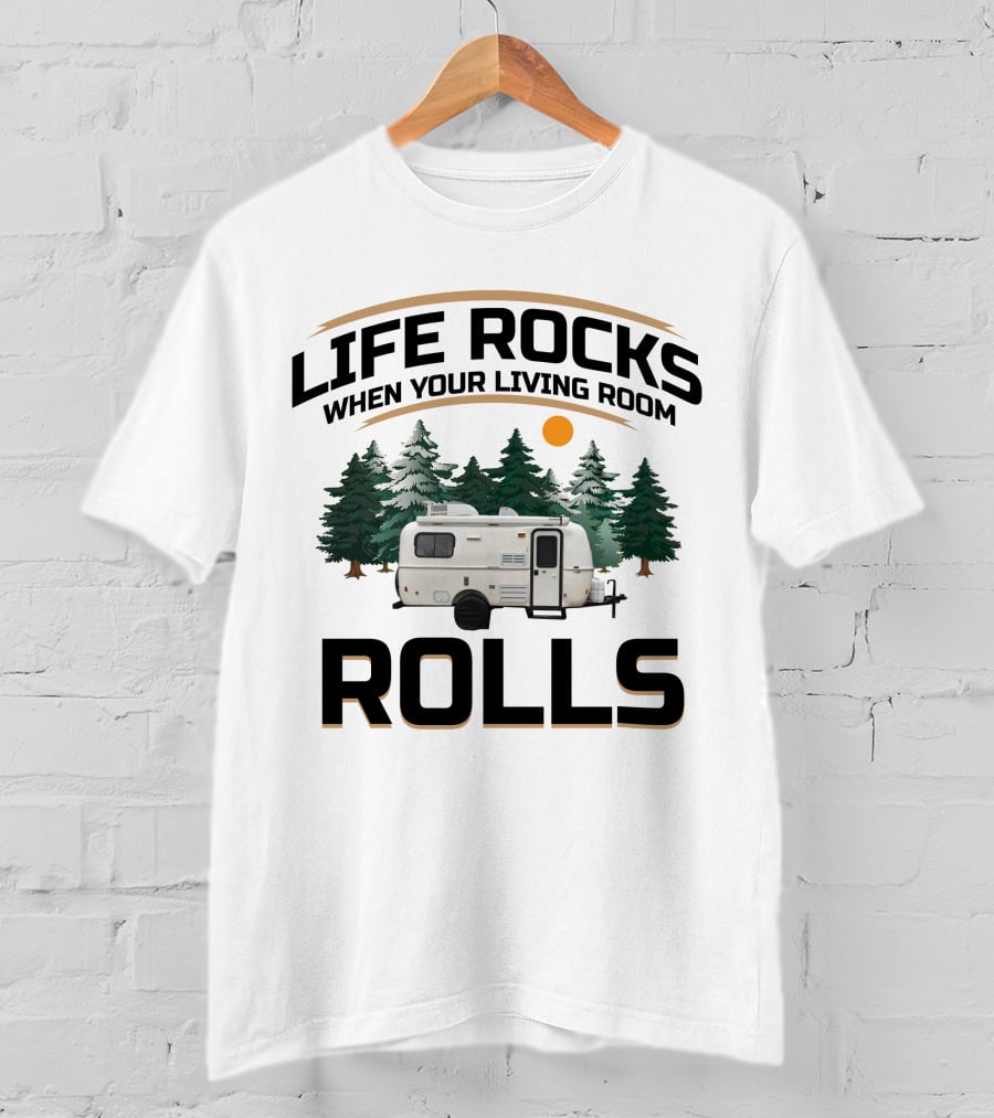 LIFE ROCKS WHEN YOUR LIVING ROOM ROLLS Casita Deluxe Camper Forest Scene T-Shirt