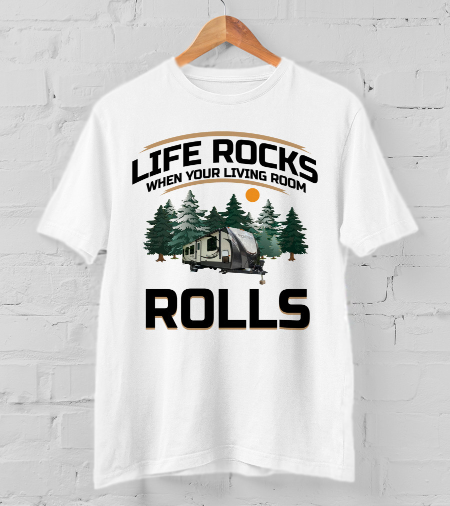 LIFE ROCKS WHEN YOUR LIVING ROOM ROLLS Keystone Sprinter RV T-Shirt