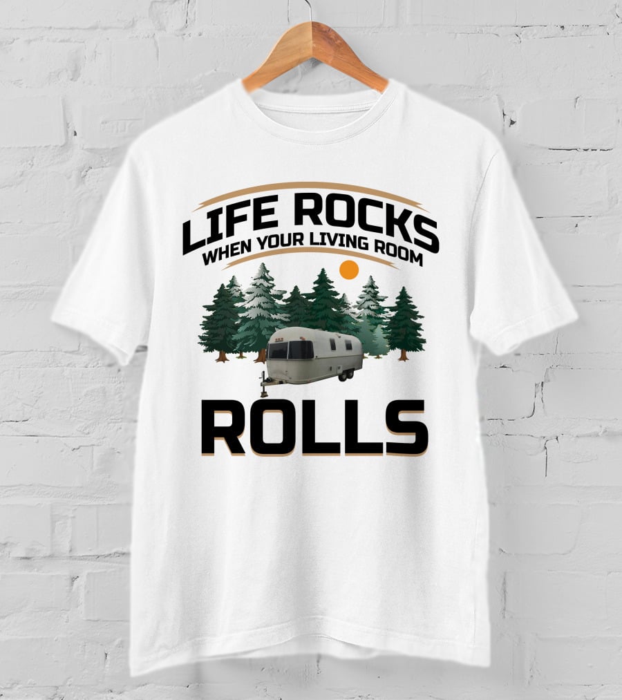 Life Rocks When Your Living Room Rolls Airstream Argosy T-Shirt