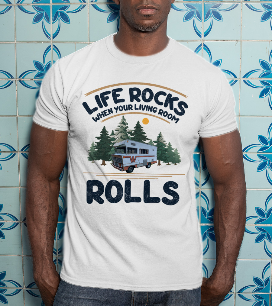 Life Rocks When Your Living Room Rolls Classic Winnebagos And Vintage T-Shirt