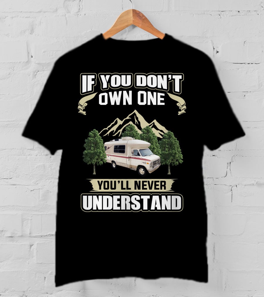 IF YOU DON'T OWN ONE YOU'LL NEVER UNDERSTAND Vintage RV Mountain Scene T-Shirt