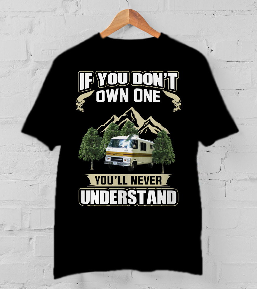If You Don't Own One Dodge Travco Motorhome You'll Never Understand T-Shirt
