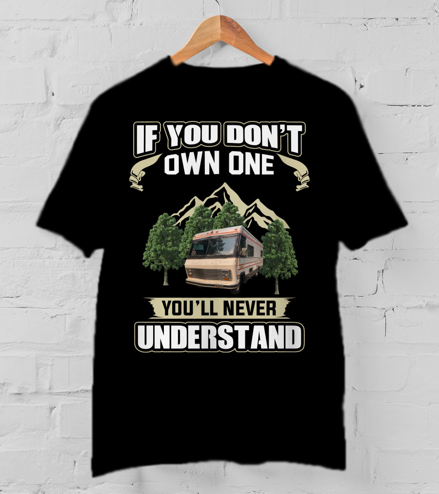 If You Don't Own One You'll Never Understand Vintage Motor Homes T-Shirt