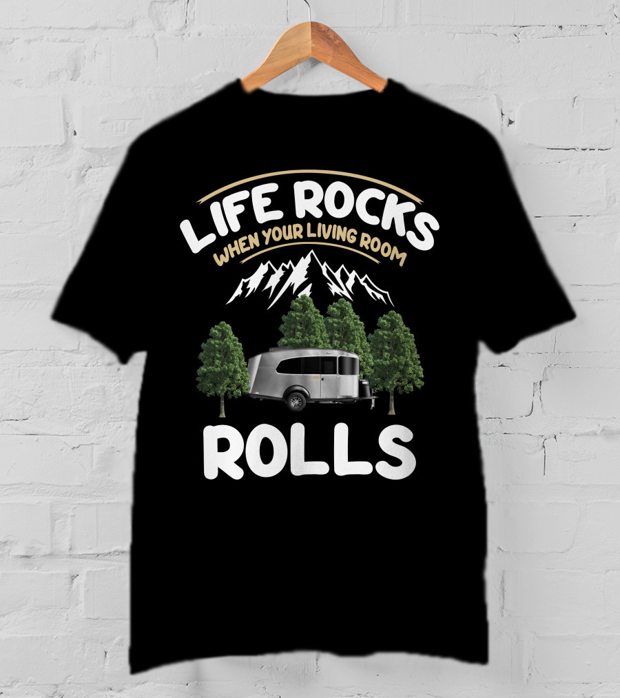 Life Rocks When Your Living Room Rolls Airstream Basecamp T-Shirt