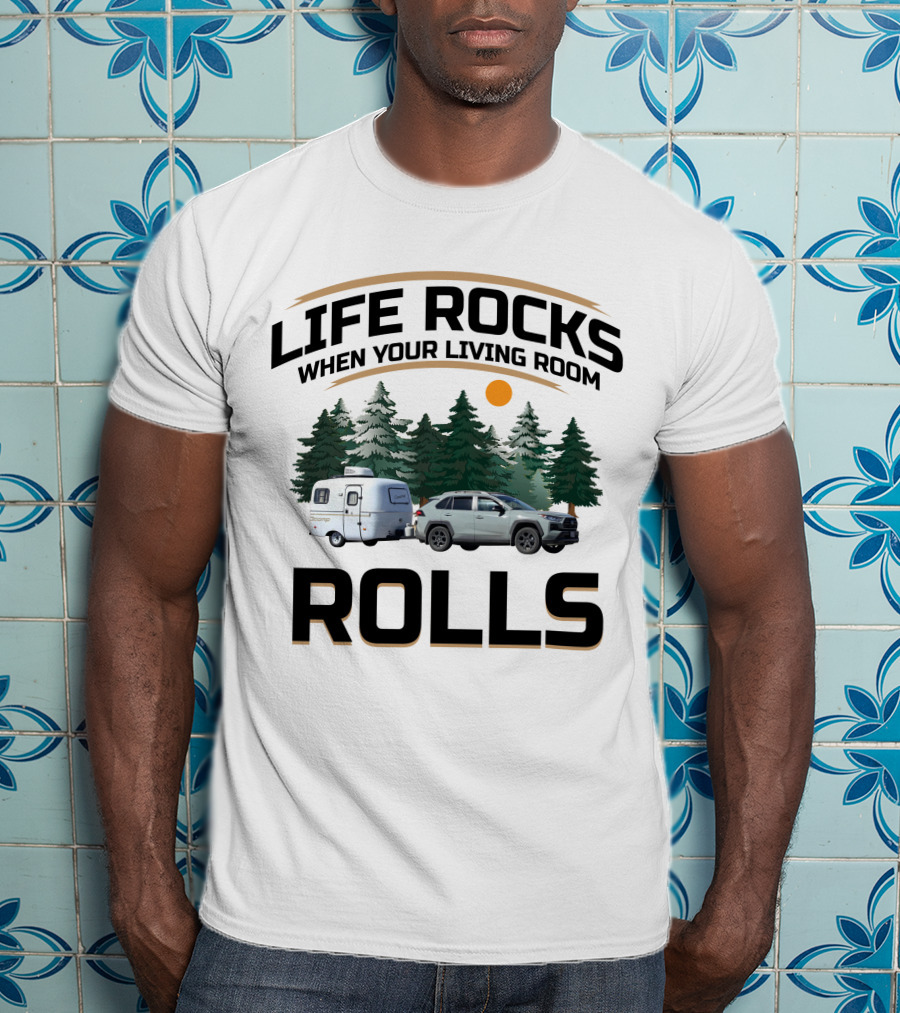 Life Rocks When Your Living Room Rolls Scamp Rv Car Camping Forest T-Shirt