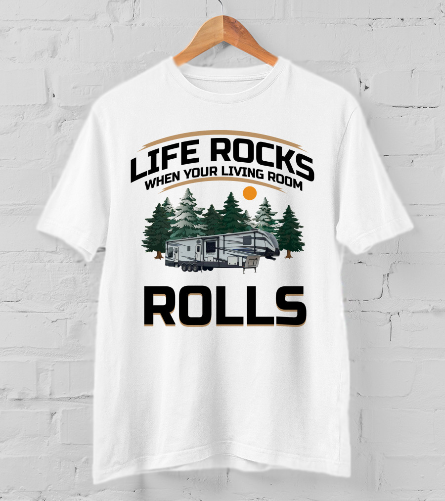 LIFE ROCKS WHEN YOUR LIVING ROOM ROLLS Keystone Fuzion Toy Haulers T-Shirt