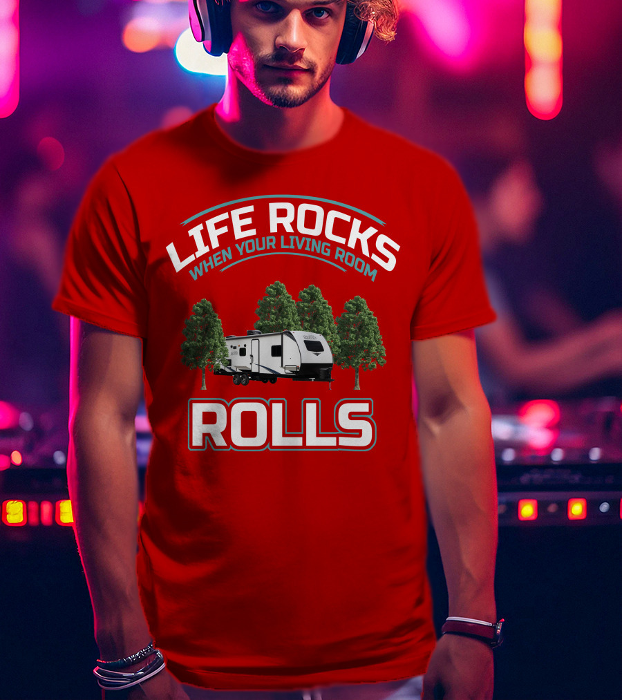 Life Rocks When Your Living Room Rolls Surveyor 202 RBLE T-Shirt