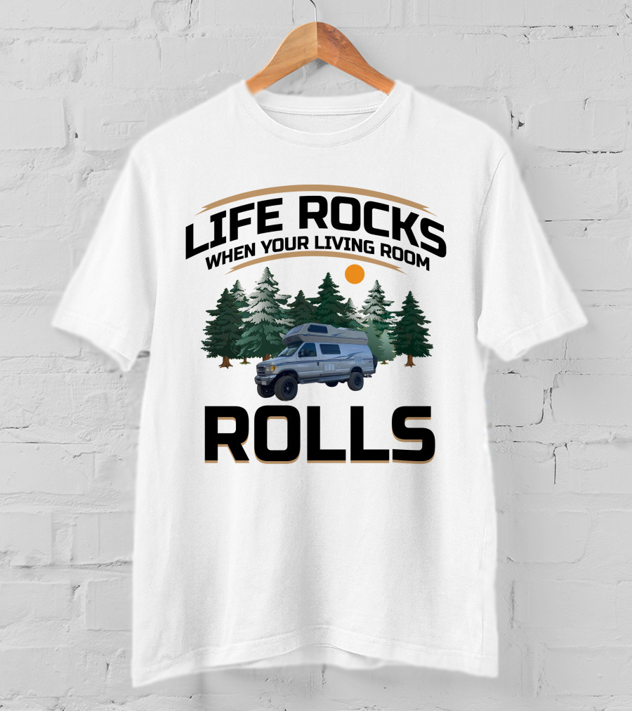 Life Rocks When Your Living Room Rolls Airstream B190 Campervan Adventure T-Shirt