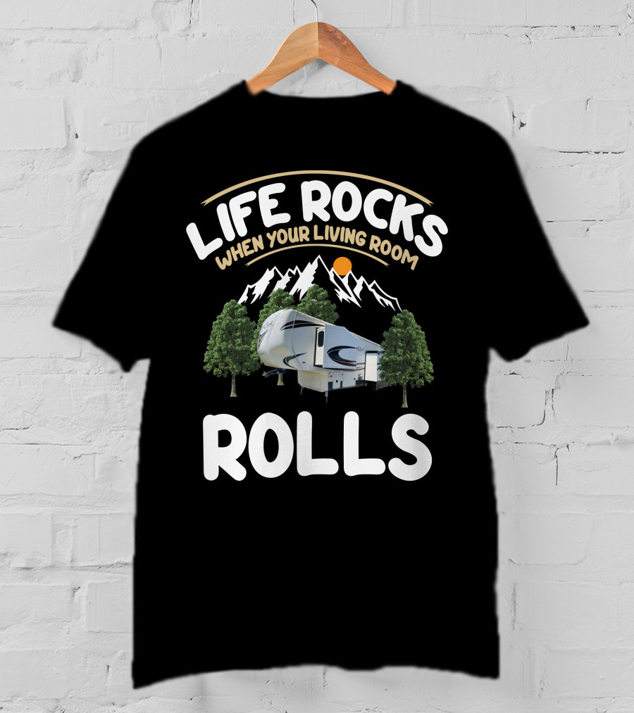 Life Rocks When Your Living Room Rolls Cedar Creek Forest River Fifth Wheels T-Shirt