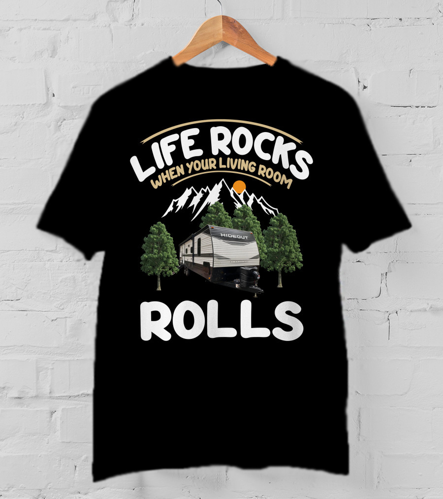 Life Rocks When Your Living Room Rolls Keystone Hideout RV T-Shirt