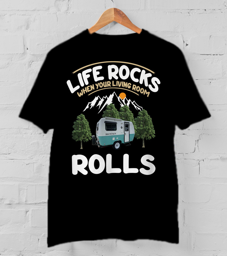 Life Rocks When Your Living Room Rolls Backpack Camping T-Shirt