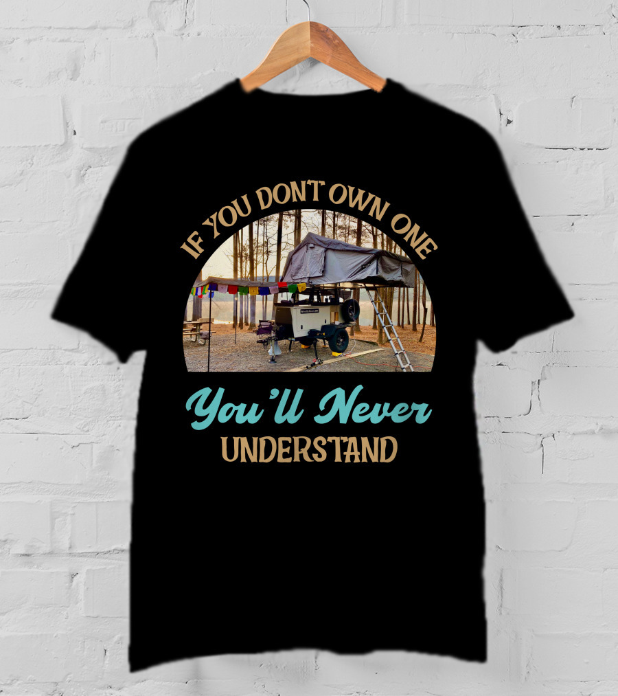 If You Don't Own One You'll Never Understand Taxa Woolly Bear Camper Adventure T-Shirt