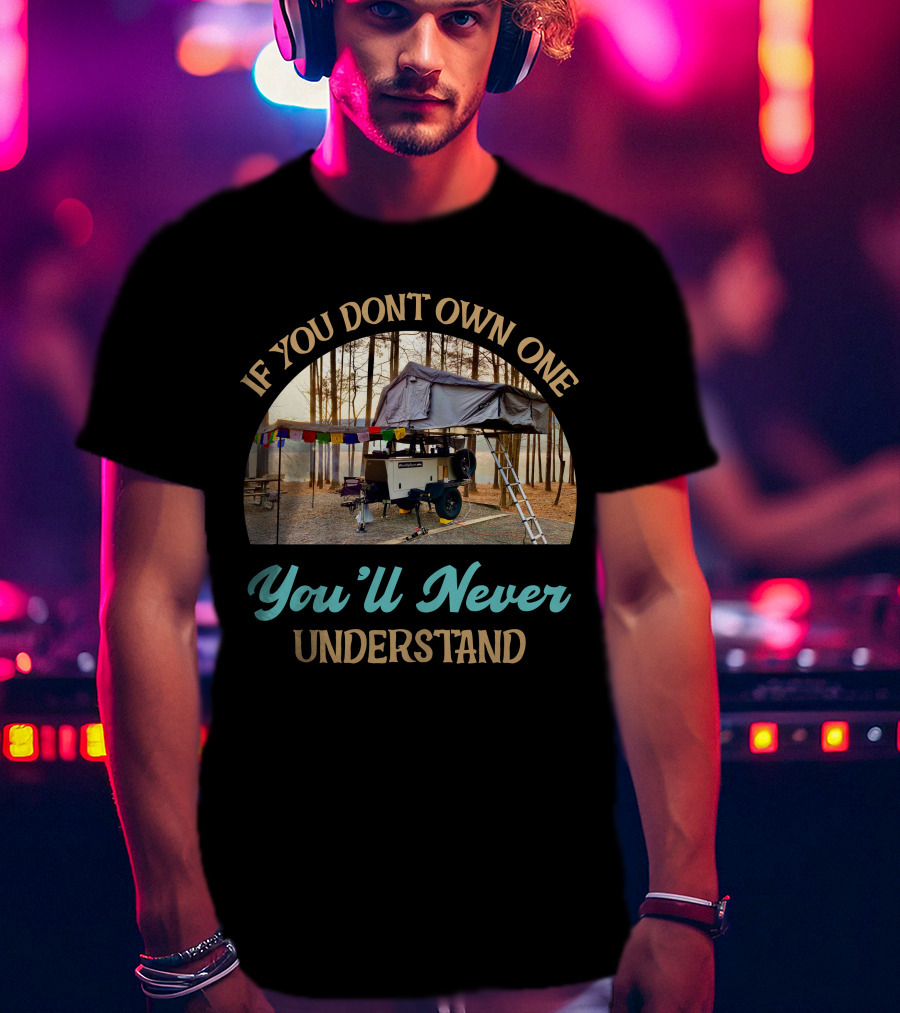 If You Don't Own One You'll Never Understand Taxa Woolly Bear Camper Adventure T-Shirt
