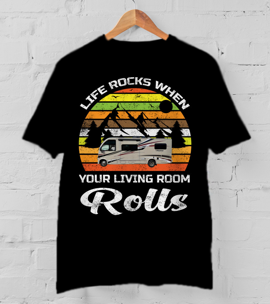 Life Rocks When Your Living Room Rolls Retro RV Camping T-Shirt