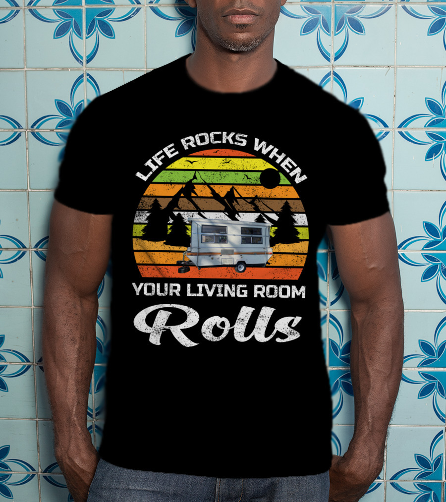 Life Rocks When Your Living Room Rolls Vintage Camping Scenic Caravan T-Shirt