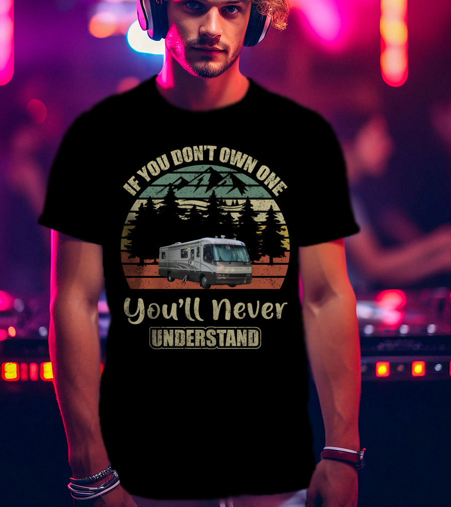 If You Don't Own One You'll Never Understand Holiday Ramblers RV Camper Mountains Forest Vintage Retro T-Shirt