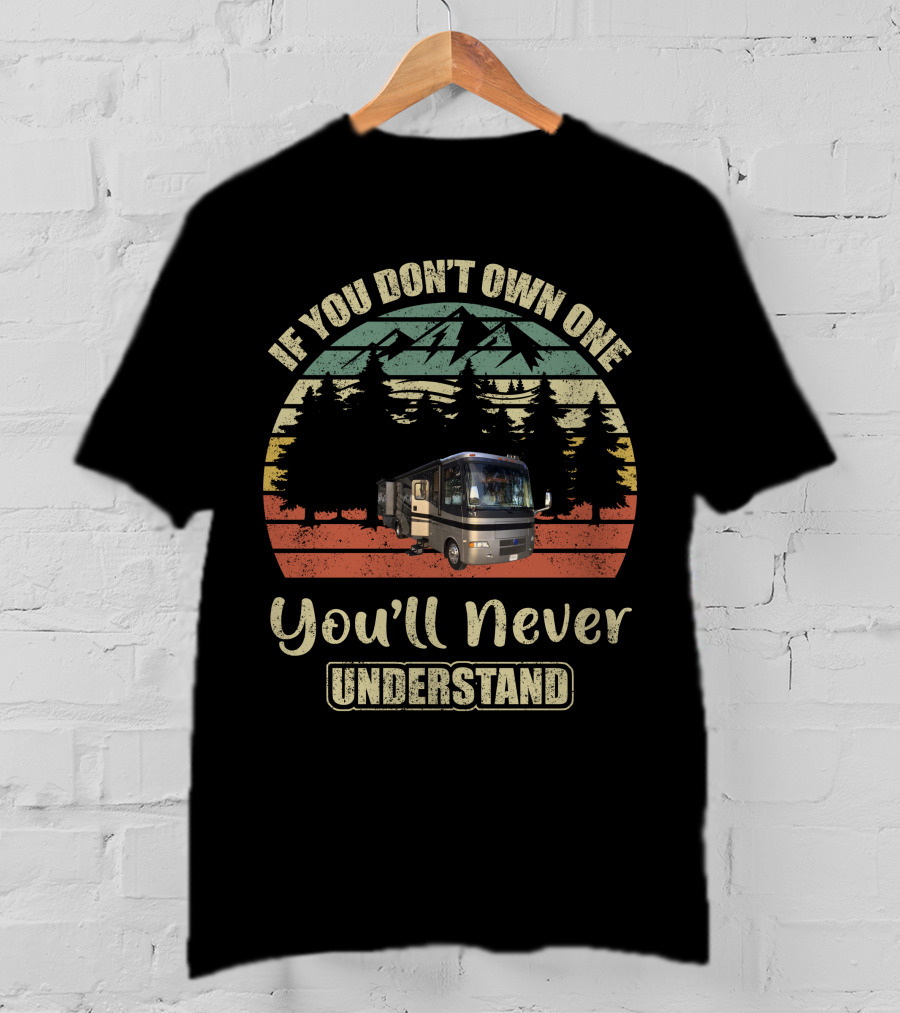 If You Don't Own One You'll Never Understand Holiday Rambler Vacationer T-Shirt