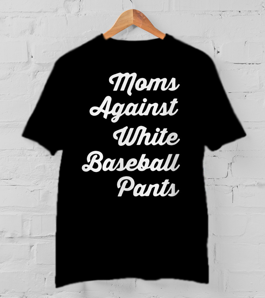 Moms United Against White Baseball Pants T-Shirt