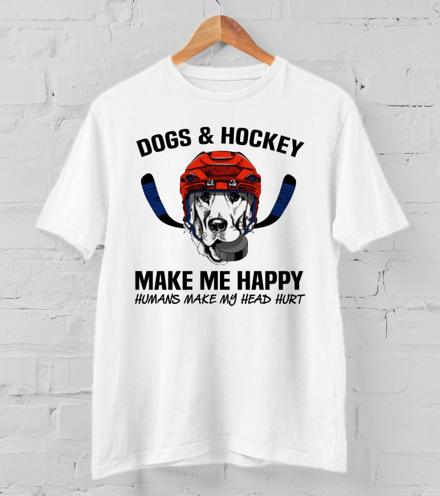 Dogs And Hockey Make Me Happy Humans Make My Head Hurt Hockey Dog Helmet And Pucks T-Shirt