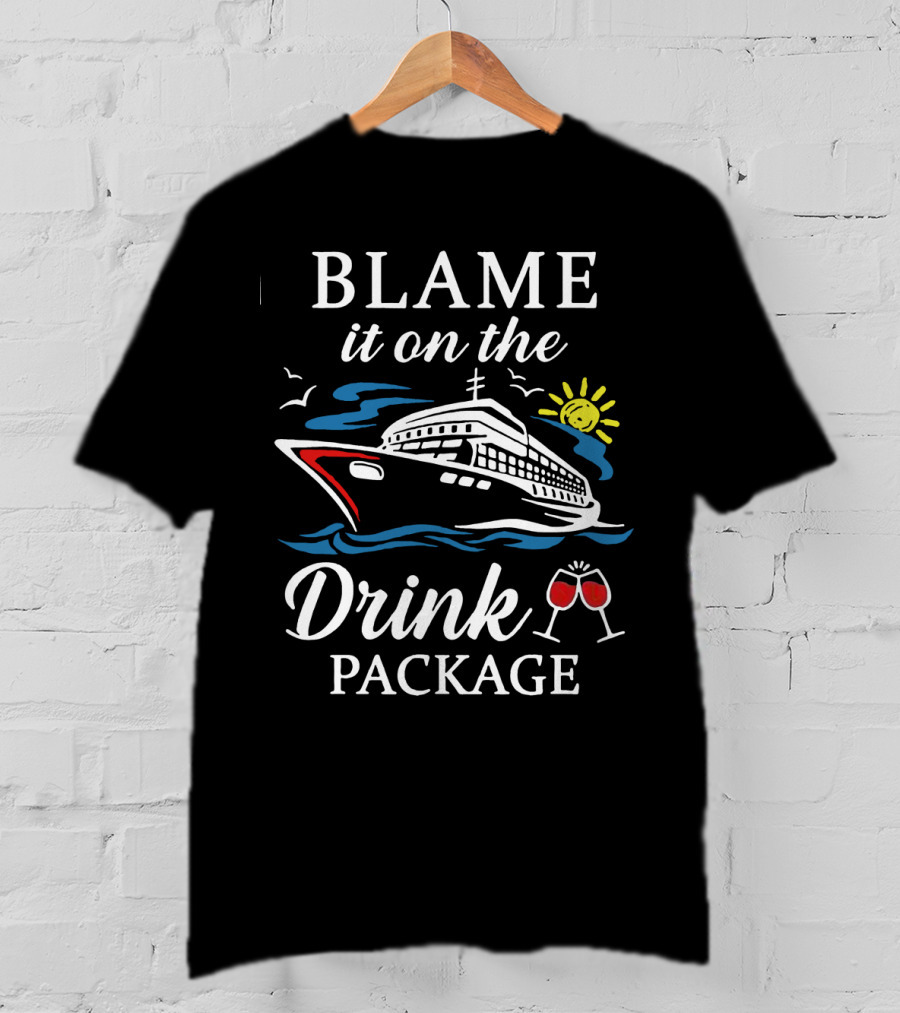 Blame It On The Drink Package Cruise Ship With Sun And Wine Glasses T-Shirt