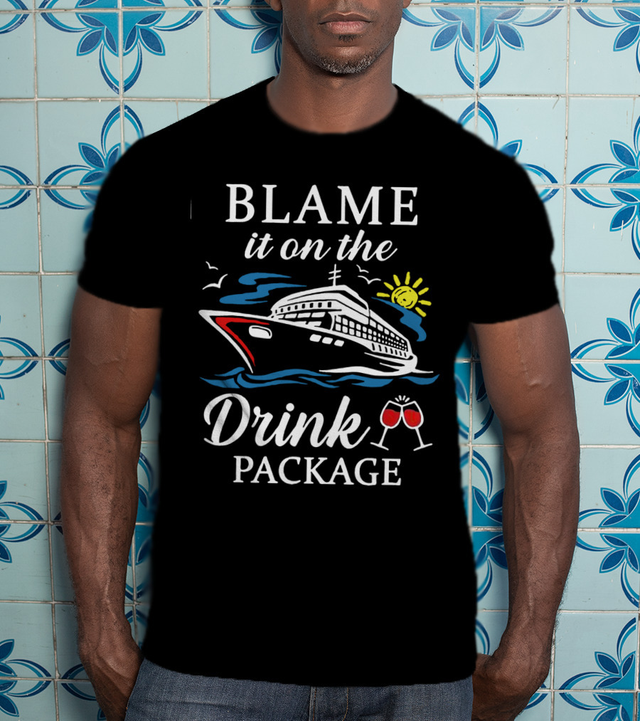 Blame It On The Drink Package Cruise Ship With Sun And Wine Glasses T-Shirt
