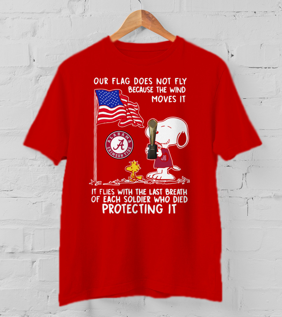 Alabama Crimson Tide Snoopy Woodstock Our Flag Does Not Fly Because The Wind Moves It Soldiers Protecting It T-Shirt