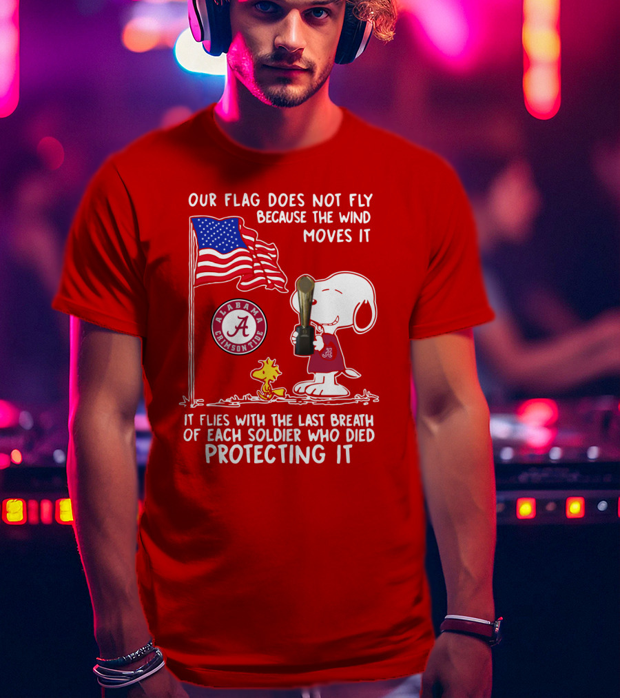 Alabama Crimson Tide Snoopy Woodstock Our Flag Does Not Fly Because The Wind Moves It Soldiers Protecting It T-Shirt