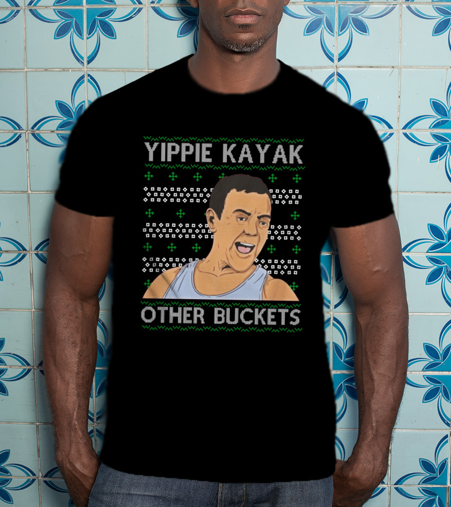 Yippie Kayak Other Buckets Christmas Sweater Bruce T-Shirt