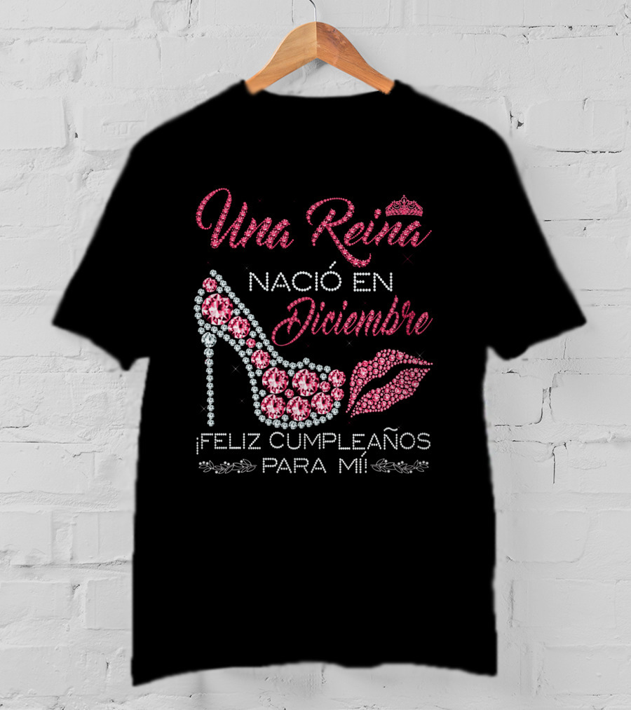 Una Reina Nacio En Diciembre Feliz Cumpleanos Para Mi Tacón Labios Corona T-Shirt