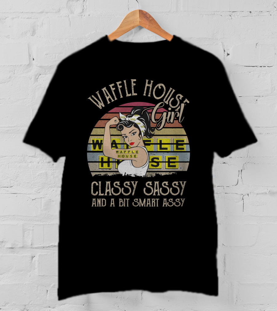 Waffle House Girl Classy Sassy And A Bit Smart Assy Rosie The Riveter Style Vintage Retro T-Shirt