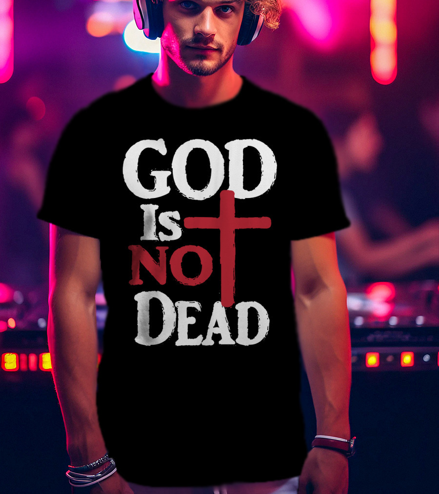 God Is Not Dead Cross Christian Faith T-Shirt