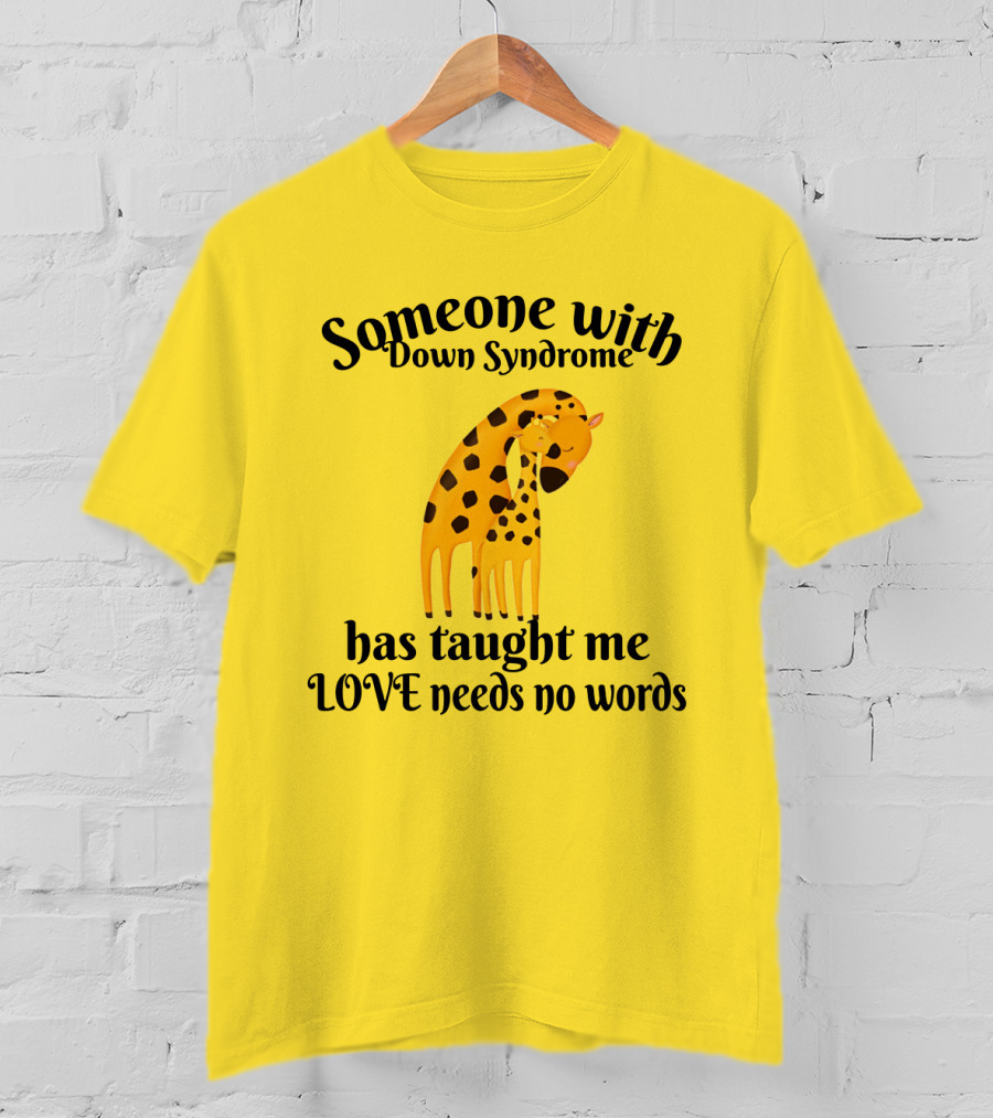Someone With Down Syndrome Has Taught Me Love Needs No Words Giraffe Hugging T-Shirt
