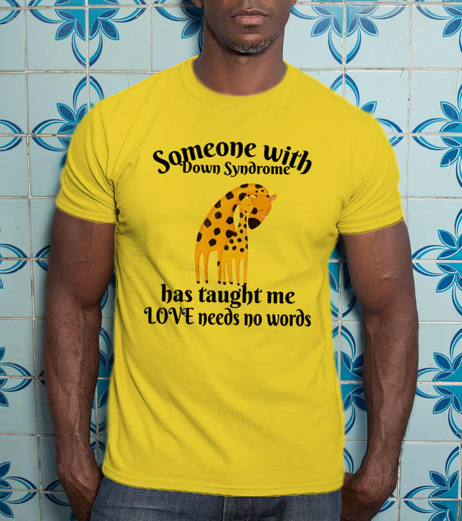 Someone With Down Syndrome Has Taught Me Love Needs No Words Giraffe Hugging T-Shirt